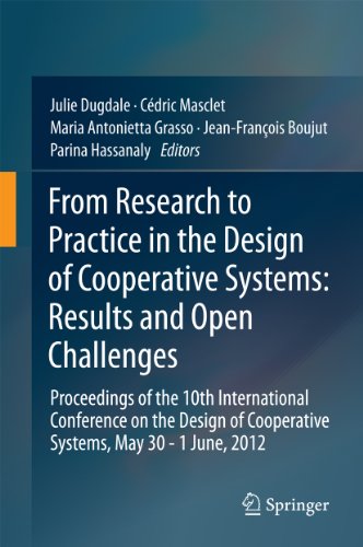From Research to Practice in the Design of Cooperative Systems: Results and Open Challenges: Proceedings of the 10th International Conference on the Design ... Cooperative Systems, May 30 - 1 June, 2012