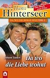 cover of Hansi Hinterseer. Da wo die Liebe wohnt. Das Buch zum Film