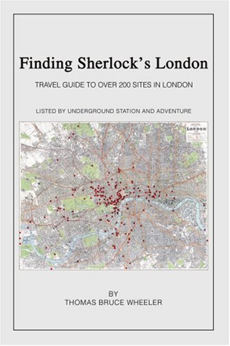 Finding Sherlock's London:Travel Guide to Over 200 Sites in London