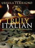  : Truly Italian: Quick & Simple Vegetarian Cooking