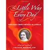 The Little Way for Every Day: Thoughts from Therese of Lisieux