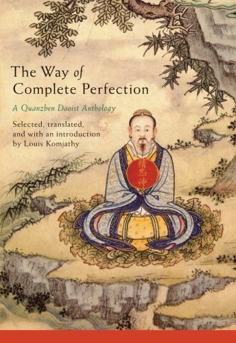 The Way of Complete Perfection: A Quanzhen Daoist Anthology