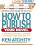 How to Publish Your Novel: A Complete Guide to Making the Right Publisher Say Yes (Squareone Writer's Guide)