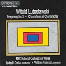 Witold Lutoslawski: Symphony No. 3; Chantefleurs et Chantefables