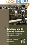 Emulsions and Oil Treating Equipment:...