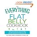 The Everything Flat Belly Cookbook: 300 Quick and Easy Recipes to help drop the belly fat and tone your abs (Everything Series)
