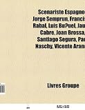 Scnariste Espagnol: Jorge Semprn, Francisco Rabal, Luis Buuel, Jaume Cabr, Joan Brossa, Santiago Segura, Paul Naschy, Vicente Aranda Vicente Aranda