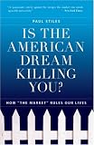 View Book 'Is the American Dream Killing You?: How "the Market" Rules Our Lives'