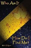Who Am I?  How Do I Find Me?