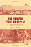 One Hundred Years An Orphan: St. Vincent's, San Francisco's Home for Boys in San Rafael, 1855-1955