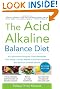 The Acid Alkaline Balance Diet, Second Edition: An Innovative Program that Detoxifies Your Body's Acidic Waste to Prevent Disease and Restore Overall Health