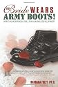 The Bride Wears Army Boots!: Spiritual Weapons & Tools for Healing & Development