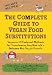 The Complete Guide to Vegan Food Substitutions