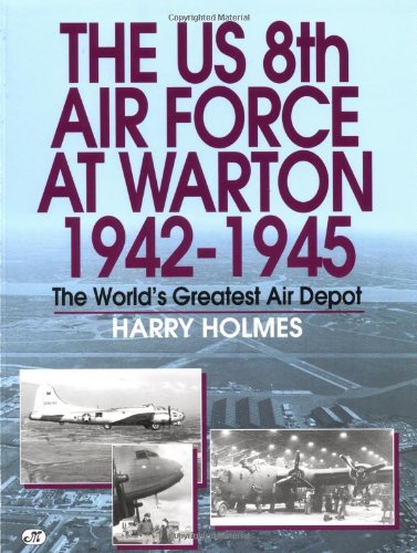 The US 8th Air Force at Warton 1942-1945: