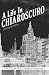 Books : A Life in Chiaroscuro, 2nd Edition