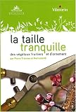 La taille tranquille des végétaux fruitiers et d ornement