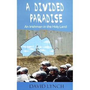 A Divided Paradise: An Irishman in the Holy Land