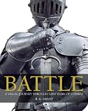 Battle: A Visual Journey Through 5,000 Years of Combat