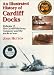 An Illustrated History of Cardiff Docks: Cardiff Railway Company and the Docks at War Pt. 3 (Maritime Heritage)