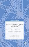 Post-materialistic business : spiritual value-orientation in renewing management