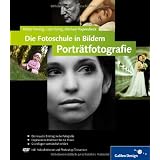 Die Fotoschule in Bildern. Portr�tfotografie: Das Praxisbuch f�r gute Portr�ts (Galileo Design)von "Lars Ihring"