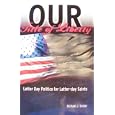 Our Title of Liberty: Latter Day Politics for Latter-day Saints by Michael J. Snider