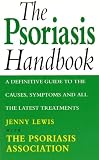 The Psoriasis Handbook: A Definitive Guide to the Causes,Symptoms and all the Latest Treatments