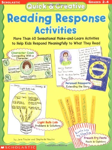 Quick & Creative Reading Response Activities: More Than 60 Sensational Make-And-Learn Activities to Help Kids Respond Meaningfully to What They Read
