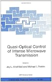 Quasi-Optical Control of Intense Microwave Transmission: Proceedings of the NATO Advanced Research Workshop on Quasi-Optical Control of Intense ... II: Mathematics, Physics and Chemistry)