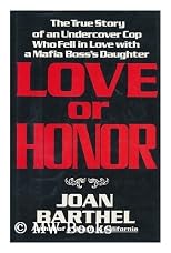 Love or honor : the true story of an undercover cop who fell in love with a Mafia boss's daughter