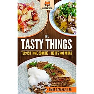 The Tasty Things: Turkish Home Cooking - No It's Not Kebab