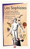 Les Sophistes : Tome 2, De Thrasymaque aux Discours doubles - Fragments et t�moignages par Pradeau