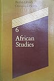 African studies : papers presented at a colloquium at the British Library 7-9 January 1985
