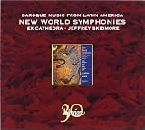 New World Symphonies - Baroque Music from Latin America
