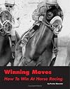 Winning Moves: How To Win At Horse Racing