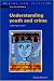 Understanding Youth and Crime: Listening to Youth? (Crime & Justice)