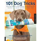 101 Dog Tricks: Step by Step Activities to Engage, Challenge, and Bond with Your Dog ~ Kyra Sundance