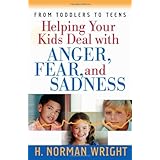 helping your kids deal with anger fear and sadness wright h norman