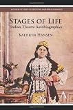Stages of Life: Indian Theatre Autobiographies (Anthem Studies in Theatre and Performance)