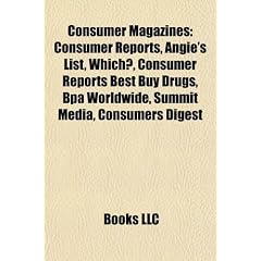 Consumer Magazines: Consumer Reports, Angie's List, Which?, Consumer Reports Best Buy Drugs, Bpa Worldwide, Summit Media, Consumers Digest