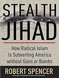 Stealth Jihad: How Radical Islam Is Subverting America Without Guns or Bombs-