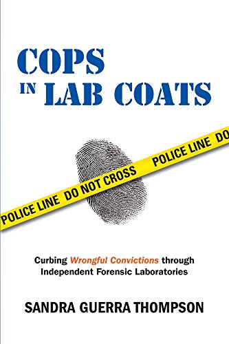 Cops in Lab Coats: Curbing Wrongful Convictions through Independent Forensic Laboratories
