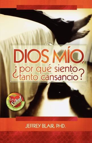 Dios mio, ¿por qué siento tanto cansancio? (Spanish Edition)