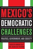 Mexico's democratic challenges : politics, government, and society