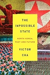 The Impossible State: North Korea, Past and Future