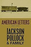 American letters, 1927-1947 : Jackson Pollock & family