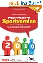 Praxisleitfaden f�r Sportvereine: Vereinsrecht - Vertragsmuster. Der Verein als Unternehmer/Arbeitgeber. Antworten auf alle wichtigen Fragen