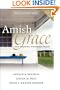 Amish Grace: How Forgiveness Transcended Tragedy