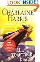 All Together Dead: A Sookie Stackhouse Novel