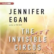 The Invisible Circus | [Jennifer Egan]